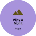 Business logo of Vijay & mohit