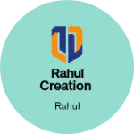 Business logo of Rahul creation PVT LTD.