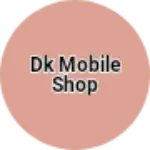 Business logo of Dk mobile shop