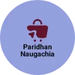 Business logo of Paridhan naugachia