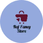 Business logo of Raj fancy store