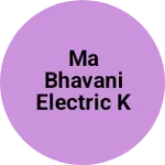 Business logo of Ma Bhavani Electric kalyanpura