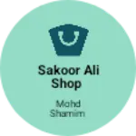 Business logo of Sakoor Ali shop
