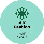 Business logo of A K Faahion