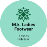 Business logo of M.K. ladies footwear