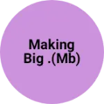 Business logo of Making big .(mb)