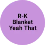 Business logo of R-k blanket yeah that basic