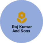 Business logo of Raj Kumar and sons