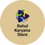 Business logo of Rahul karyana store