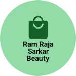 Business logo of Ram Raja sarkar beauty palace