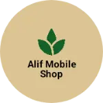 Business logo of Alif Mobile Shop