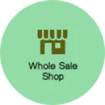 Business logo of Whole sale shop