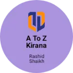 Business logo of A to z kirana store