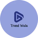 Business logo of Trend Wala