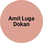 Business logo of Amit luga dokan
