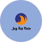 Business logo of Jay Raj mata