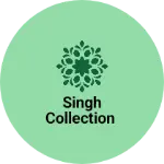 Business logo of Singh Collection