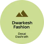 Business logo of Dwarkesh fashion