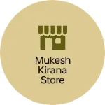 Business logo of Mukesh kirana store