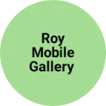 Business logo of Roy mobile gallery