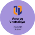 Business logo of ANURAG VASTRALAYA