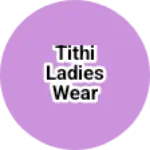 Business logo of Tithi ladies wear