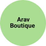 Business logo of Arav boutique