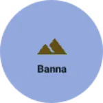 Business logo of Banna