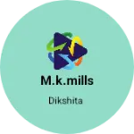 Business logo of M.K.Mills