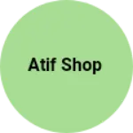 Business logo of Atif shop