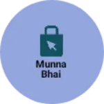 Business logo of Munna bhai