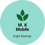 Business logo of M. K Mobile gallery
