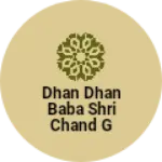 Business logo of Dhan Dhan Baba shri chand g