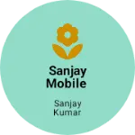 Business logo of Sanjay mobile