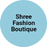 Business logo of Shree Fashion Boutique based out of Gandhi Nagar