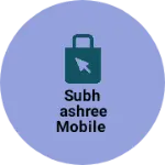 Business logo of Subhashree mobile