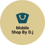 Business logo of Mobile shop by D.J