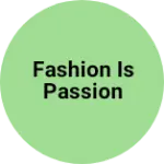 Business logo of Fashion is passion
