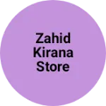 Business logo of Zahid kirana store