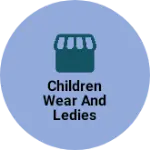 Business logo of Children wear and ledies wear