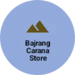 Business logo of Bajrang carana Store