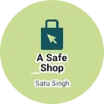 Business logo of A SAFE SHOP SHOPPING MART