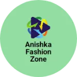 Business logo of Anishka fashion zone
