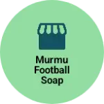 Business logo of Murmu football soap