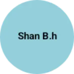 Business logo of Shan B.H