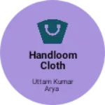 Business logo of Handloom cloth