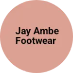 Business logo of Jay Ambe Footwear