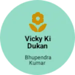 Business logo of Vicky ki Dukan