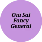 Business logo of Om Sai fancy general and silai centre