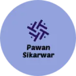 Business logo of Pawan sikarwar